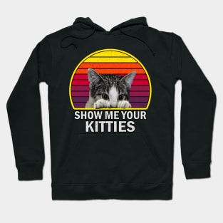 Show Me Your Kitties Funny Cat vintage for Cat Kitten Lovers Hoodie